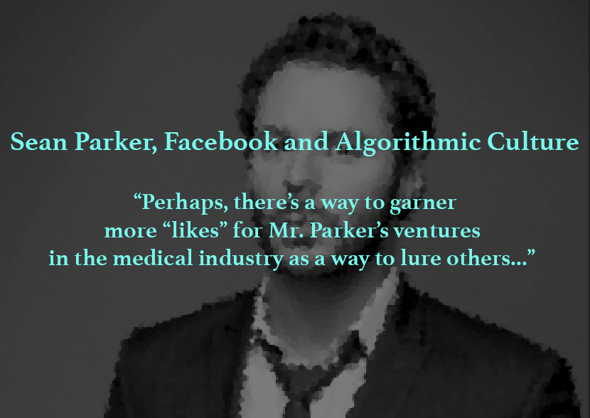 Sean Parker, Facebook, and Algorithmic Culture